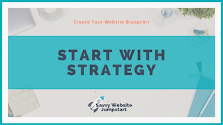 Savvy Website Jumpstart - Start With Strategy